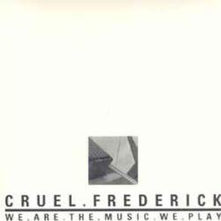 CRUEL FREDERICK We.Are.The.Music.We.Play Фирменный CD CRUEL FREDERICK We.Are.The.Music.We.Play Фирменный CD