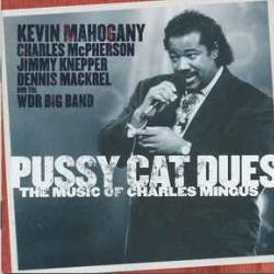 Kevin Mahogany Pussy Cat Dues "The Music Of Charles Mingus" Фирменный CD Kevin Mahogany Pussy Cat Dues "The Music Of Charles Mingus" Фирменный CD