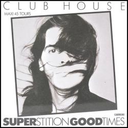 CLUB HOUSE SUPERSTITION / GOOD TIMES Виниловая пластинка CLUB HOUSE SUPERSTITION / GOOD TIMES Виниловая пластинка