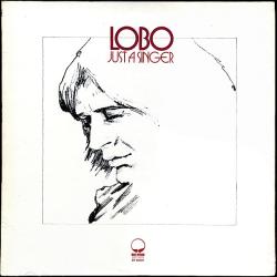 LOBO Just A Singer Виниловая пластинка LOBO Just A Singer Виниловая пластинка