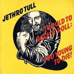 JETHRO TULL Too Old To Rock 'N' Roll: Too Young To Die! Виниловая пластинка JETHRO TULL Too Old To Rock 'N' Roll: Too Young To Die! Виниловая пластинка
