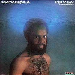 GROVER WASHINGTON, JR. Feels So Good Виниловая пластинка GROVER WASHINGTON, JR. Feels So Good Виниловая пластинка