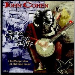 John Cohen Stories The Crow Told Me Фирменный CD John Cohen Stories The Crow Told Me Фирменный CD