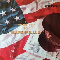 VARIOUS A TRIBUTE TO GLENN MILLER Виниловая пластинка VARIOUS A TRIBUTE TO GLENN MILLER Виниловая пластинка