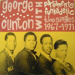 GEORGE CLINTON WITH THE PARLIAMENTS & FUNCADELIC SINGLES 1967-1971 Виниловая пластинка GEORGE CLINTON WITH THE PARLIAMENTS & FUNCADELIC SINGLES 1967-1971 Виниловая пластинка