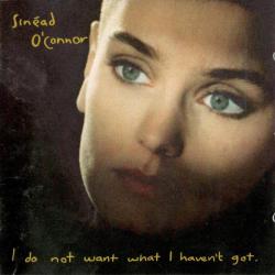 SINEAD O'CONNOR I Do Not Want What I Haven't Got Фирменный CD SINEAD O'CONNOR I Do Not Want What I Haven't Got Фирменный CD