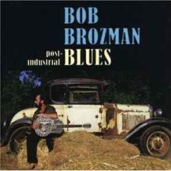 BOB BROZMAN POST-INDUSTRIAL BLUES Фирменный CD BOB BROZMAN POST-INDUSTRIAL BLUES Фирменный CD