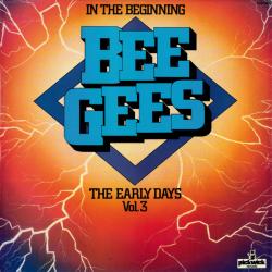 BEE GEES IN THE BEGINNING - THE EARLY DAYS VOL. 3 Виниловая пластинка BEE GEES IN THE BEGINNING - THE EARLY DAYS VOL. 3 Виниловая пластинка