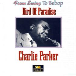 CHARLIE PARKER Bird Of Paradise Фирменный CD CHARLIE PARKER Bird Of Paradise Фирменный CD