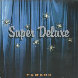 SUPER DELUXE Famous Фирменный CD SUPER DELUXE Famous Фирменный CD