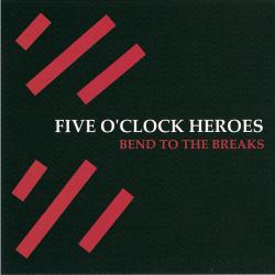 Five O'Clock Heroes Bend To The Breaks Фирменный CD Five O'Clock Heroes Bend To The Breaks Фирменный CD