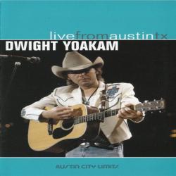 DWIGHT YOAKAM Live From Austin TX DWIGHT YOAKAM Live From Austin TX