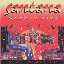 SANTANA Sacred Fire. Live In Mexico SANTANA Sacred Fire. Live In Mexico