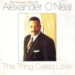 ALEXANDER O'NEAL This Thing Called Love (The Greatest Hits Of Alexander O'Neal) Фирменный CD ALEXANDER O'NEAL This Thing Called Love (The Greatest Hits Of Alexander O'Neal) Фирменный CD