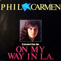 PHIL CARMEN On My Way In L.A. (Extended Club•Mix) Виниловая пластинка PHIL CARMEN On My Way In L.A. (Extended Club•Mix) Виниловая пластинка