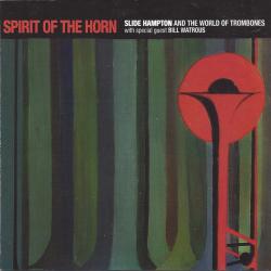 Slide Hampton And The World Of Trombones With Special Guest Bill Watrous Spirit Of The Horn Фирменный CD Slide Hampton And The World Of Trombones With Special Guest Bill Watrous Spirit Of The Horn Фирменный CD
