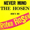 Never Mind The Hosen Here's Die Roten Rosen (Aus Düsseldorf) Never Mind The Hosen Here's Die Roten Rosen (Aus Düsseldorf)
